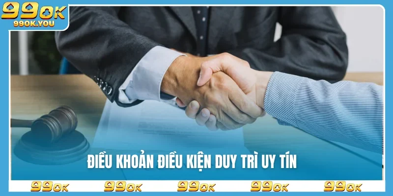 Điều khoản điều kiện duy trì uy tín