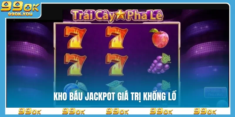 Kho báu Jackpot giá trị khổng lồ
