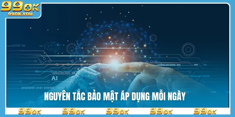 Nguyên tắc bảo mật áp dụng mỗi ngày