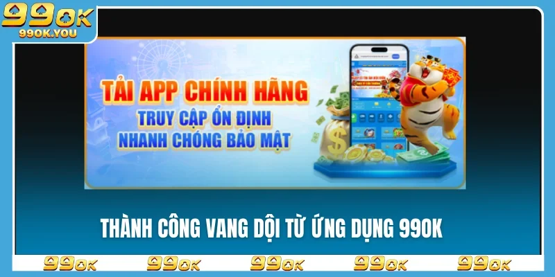 Thành công vang dội từ ứng dụng 99OK
