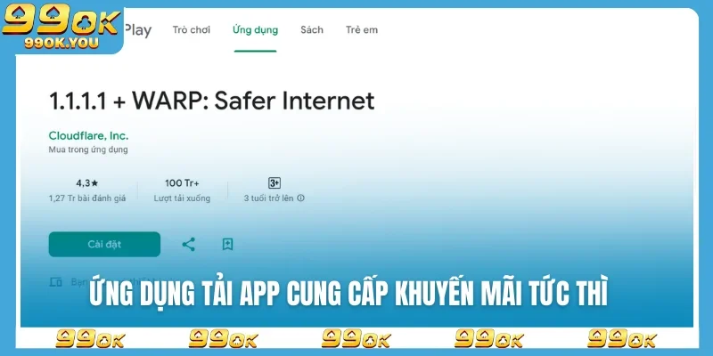 Ứng dụng tải app cung cấp khuyến mãi tức thì